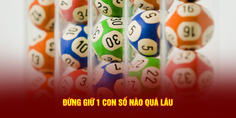 Đừng giữ 1 con số nào quá lâu