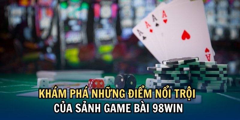 Nhiều ưu điểm hấp dẫn hội viên trải nghiệm game bài 98Win