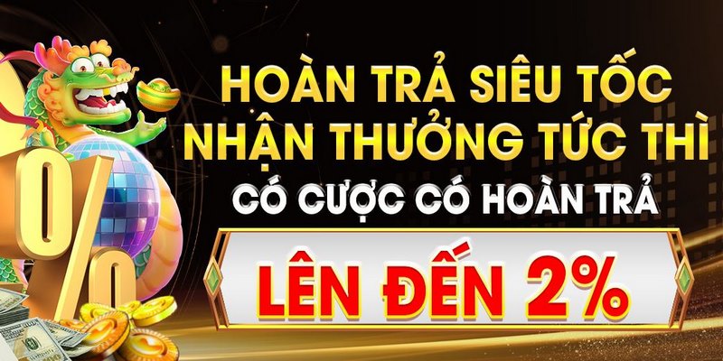 Hoàn tiền siêu tốc giá trị cực cao dành cho mọi thành viên 98Win