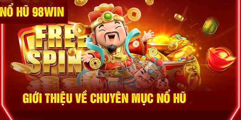 Nổ hũ 98win slot game hấp dẫn người chơi